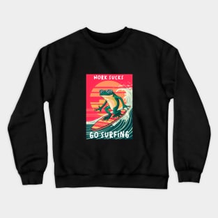 frog playing surf board ,wave rider, with text work sucks , go surfing Crewneck Sweatshirt